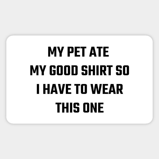 Pet ate my shirt Sticker by TheNewMoon